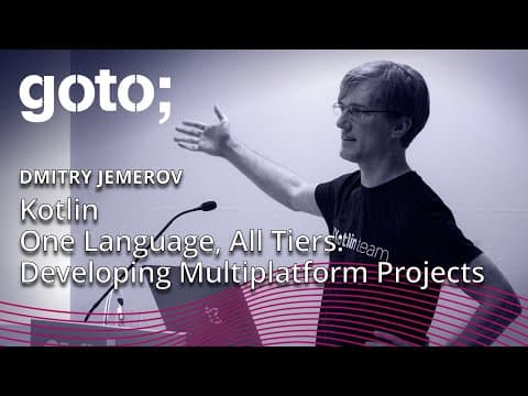Kotlin - One Language, All Tiers: Developing Multiplatform Projects • Dmitry Jemerov • GOTO 2017