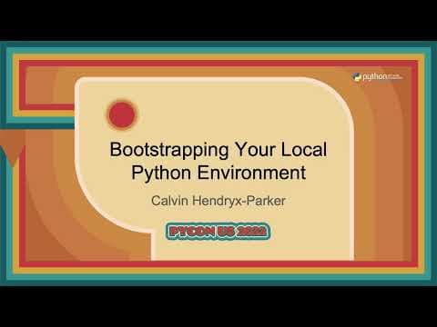 Talk - Calvin Hendryx-Parker: Bootstrapping Your Local Python Environment