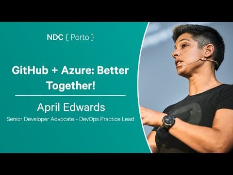 GitHub + Azure: Better Together! - April Edwards - NDC Porto 2023