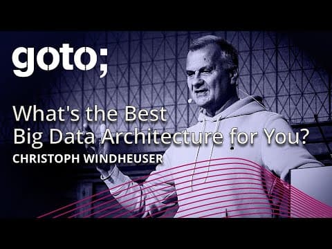 What's the Best Big Data Architecture for You? • Christoph Windheuser • GOTO 2024