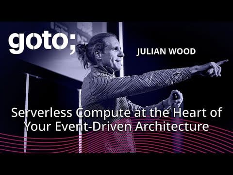 Serverless Compute at the Heart of Your EDA • Julian Wood • GOTO 2024
