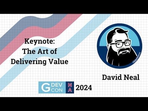 Conference Keynote: The Art of Delivering Value by David Neal. GDevCon N.A. 2024