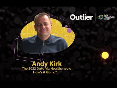 Andy Kirk—Outlier 2022—The 2022 Data Viz Healthcheck: How’s it Going?