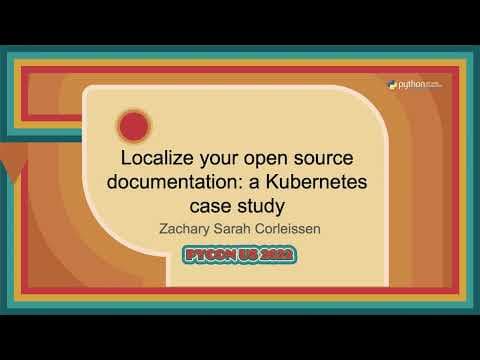 Talk - Zachary Sarah Corleissen: Localize your open source documentation: a Kubernetes case study