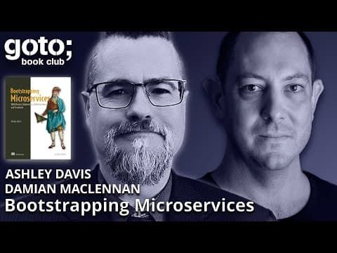 Bootstrapping Microservices • Ashley Davis & Damian Maclennan • GOTO 2024