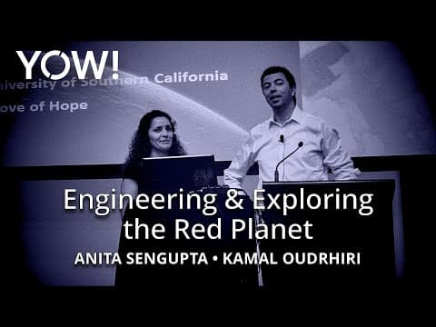 Engineering & Exploring the Red Planet • Anita Sengupta & Kamal Oudrhiri • YOW! 2015
