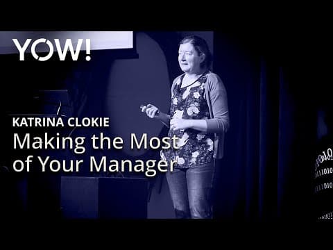 Making the Most of Your Manager • Katrina Clokie • YOW! 2022