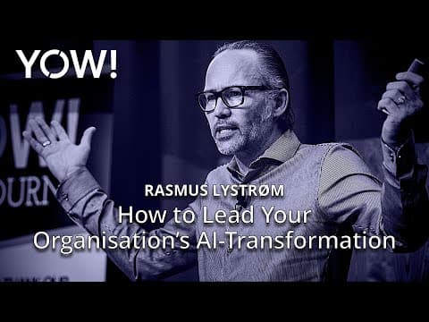 How to Lead Your Organisation’s AI-Transformation • Rasmus Lystrøm • YOW! 2024