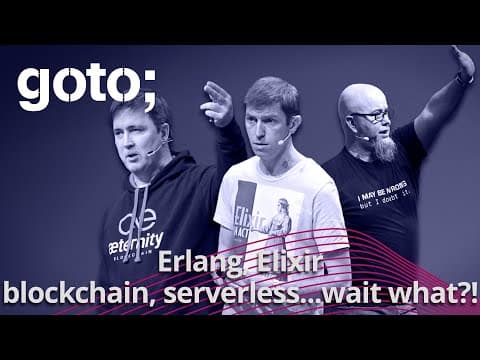 Erlang, Elixir, Blockchain & Serverless… What?! • Ulf Wiger, Sasa Juric & Eric Johnson • GOTO 2019