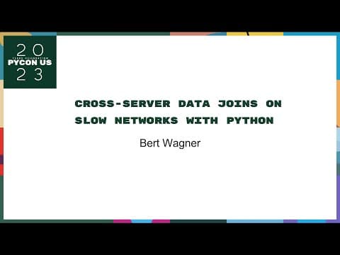 Talks - Bert Wagner: Cross-Server Data Joins on Slow Networks with Python
