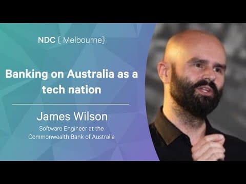 Banking on Australia as a tech nation - James Wilson - NDC Melbourne 2022