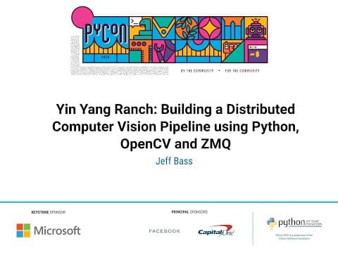 Talk: Jeff Bass - Yin Yang Ranch: Building a Distributed Computer Vision Pipeline using Python, O...