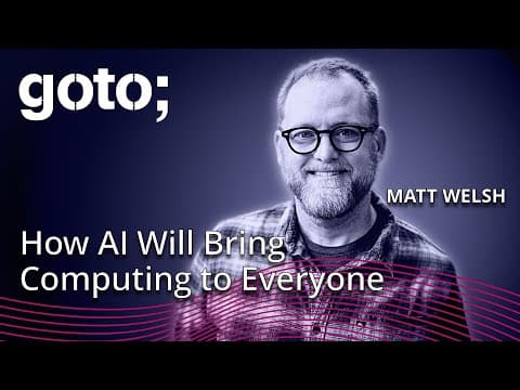 How AI Will Bring Computing to Everyone • Matt Welsh • GOTO 2024