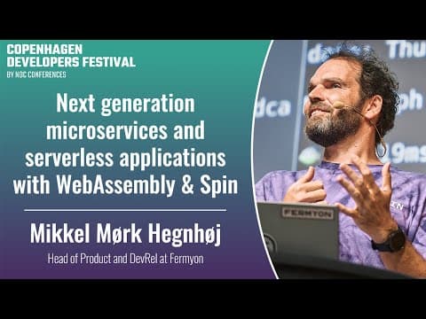 Next generation microservices and serverless apps with WebAssembly & Spin - Mikkel Mørk Hegnhøj