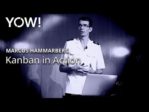 Kanban in Action – A Practical Whirlwind Tour • Marcus Hammarberg • YOW! 2015