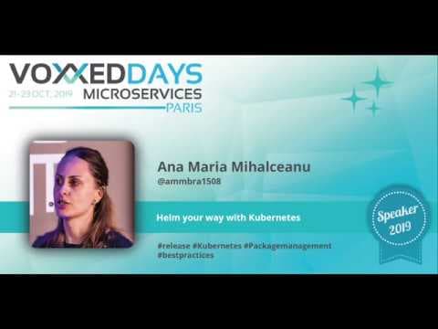 Helm your way with Kubernetes by Ana-maria Mihalceanu