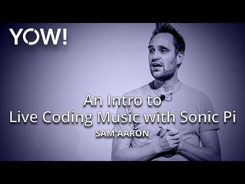 Express Yourself with Code - An Intro to Live Coding Music with Sonic Pi • Sam Aaron • YOW! 2020
