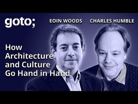 How Architecture & Culture Go Hand in Hand • Eoin Woods & Charles Humble • GOTO 2024
