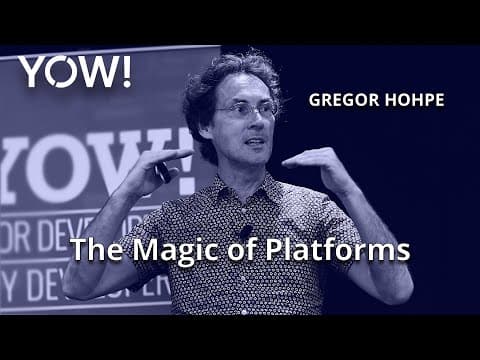 The Magic of Platforms • Gregor Hohpe • YOW! 2021