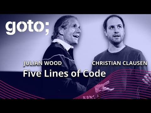 Expert Talk: Five Lines of Code • Christian Clausen & Julian Wood • GOTO 2022