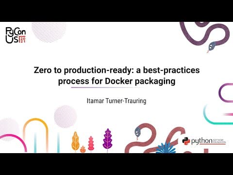 TALK / Itamar Turner-Trauring / 0 to production-ready: a best-practices process for Docker packaging