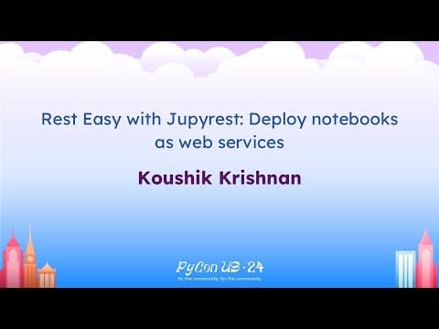 Talks - Koushik Krishnan: Rest Easy with Jupyrest: Deploy notebooks as web services