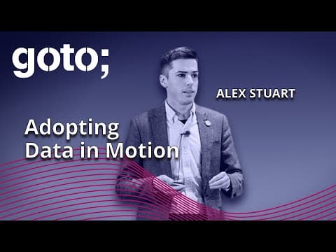 Modern Event-driven Architecture: Adopting Data in Motion • Alex Stuart • GOTO 2022
