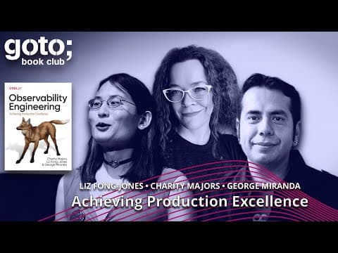 Observability Engineering • Charity Majors, Liz Fong-Jones & George Miranda • GOTO 2022