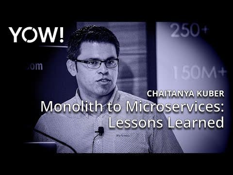 Monolith to Microservices: Lessons Learned • Chaitanya Kuber • YOW! 2018
