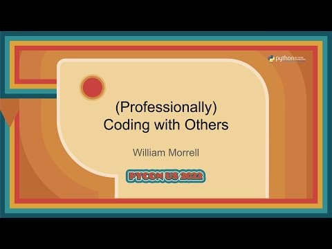 Talk - William Morrell: (Professionally) Coding with Others