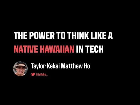 The power to think like a Native Hawaiian in tech - Taylor Ho | JSConf Hawaii 2020