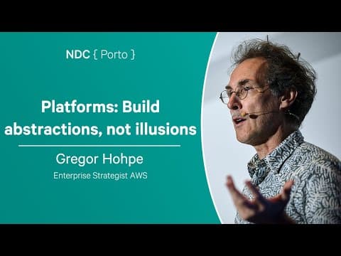 Platforms: Build abstractions, not illusions - Gregor Hohpe - NDC Porto 2024