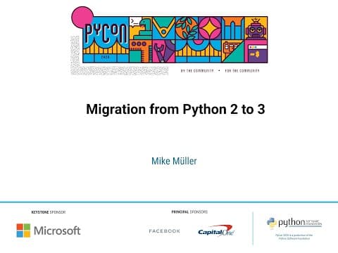 Tutorial: Mike Müller - Migration from Python 2 to 3