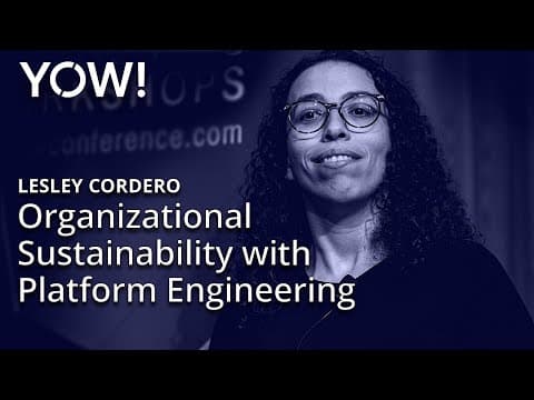 Organizational Sustainability with Platform Engineering • Lesley Cordero • YOW! 2023