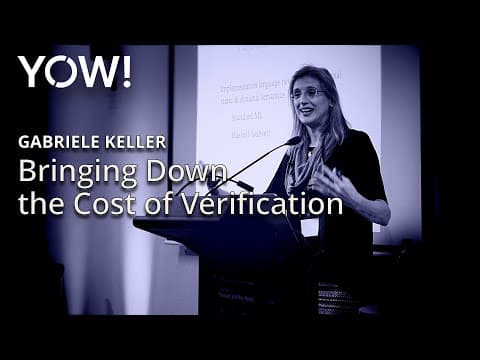 Bringing Down the Cost of Verification • Gabriele Keller • YOW! 2016