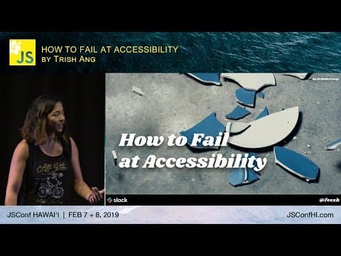 How (Not) to Fail at Accessibility - Trish Ang | JSConf Hawaii 2019