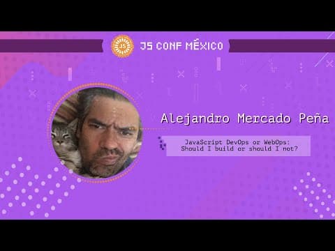 JavaScript DevOps or WebOps: Should I build or should I not? - Alejandro Mercado Peña