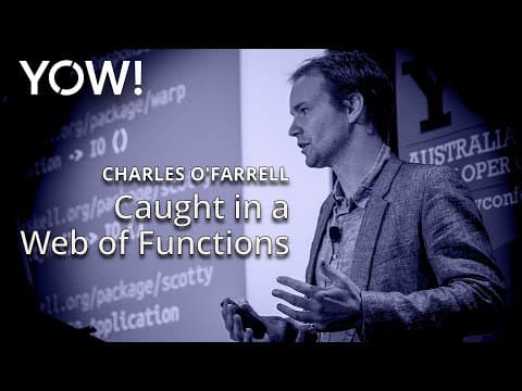 Caught in a Web of Functions • Charles O'Farrell • YOW! 2017