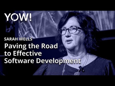 Paving the Road to Effective Software Development • Sarah Wells • YOW! 2023