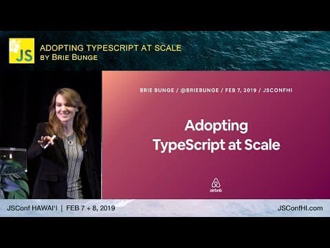 Adopting Typescript at Scale - Brie Bunge | JSConf Hawaii 2019