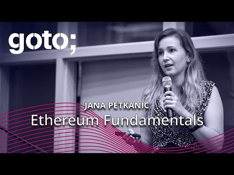 Ethereum Fundamentals • Jana Petkanic • GOTO 2018