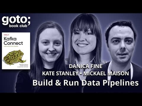Kafka Connect: Build & Run Data Pipelines • Kate Stanley, Mickael Maison & Danica Fine • GOTO 2024