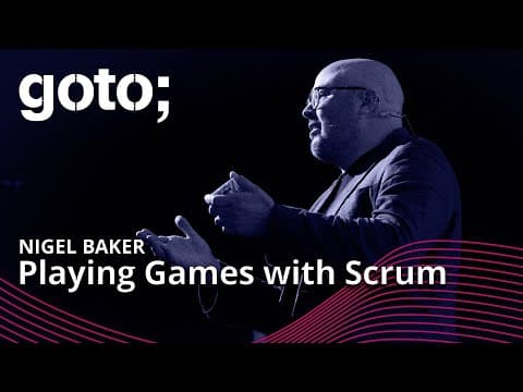 Playing Games with Scrum! • Nigel Baker • GOTO 2022