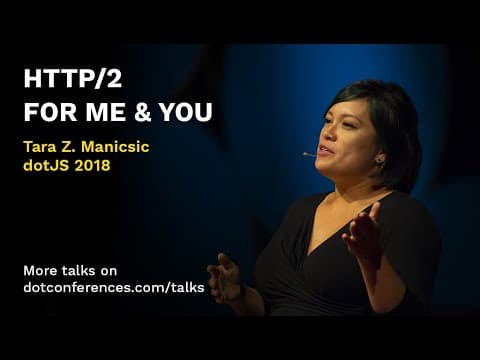 dotJS 2018 - Tara Z. Manicsic - HTTP/2 For Me & You