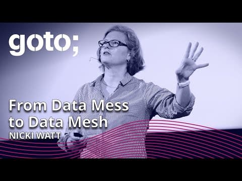 From Data Mess to Data Mesh: Navigating People, Process & Platforms • Nicki Watt • GOTO 2022