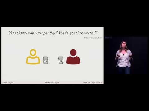 DevOpsDays Silicon Valley 2018 - You're So Empathetic, You Probably Know This... by Sarah Hagan