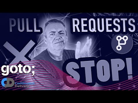 Why Pull Requests Are a Bad Idea • Dave Farley • GOTO 2022