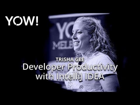 Developer Productivity With IntelliJ IDEA • Trisha Gee • YOW! 2024