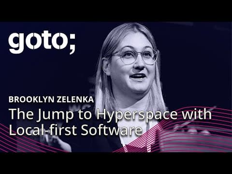 The Jump to Hyperspace: Local-first Software • Brooklyn Zelenka • GOTO 2024