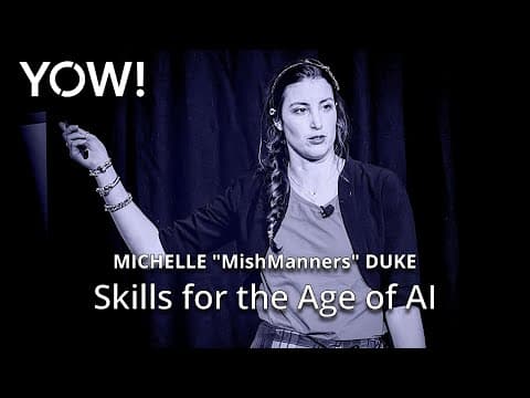 Skills for the Age of AI • Michelle "MishManners" Duke • YOW! 2024